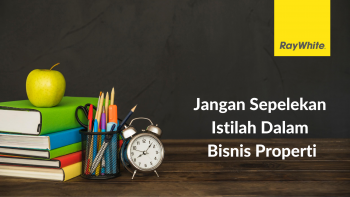 Jangan Sepelekan Istilah Dalam Bisnis Properti