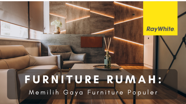 Furniture Rumah : Memilih Gaya Furniture Populer