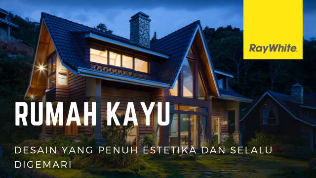 Rumah Kayu : Desain yang Penuh Estetika dan Selalu Digemari