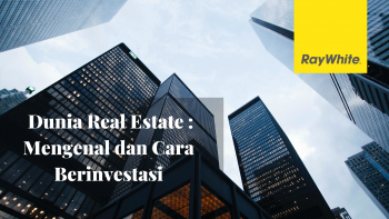 Dunia Real Estate : Mengenal dan Cara Berinvestasi