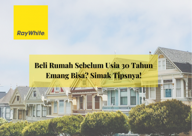 Beli Rumah Sebelum Usia 30 Tahun Emang Bisa?