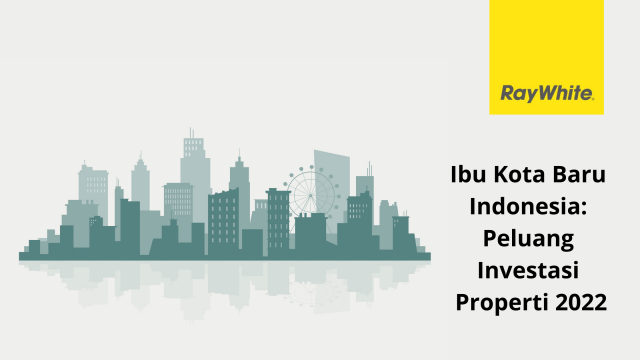 Ibu Kota Baru Indonesia: Peluang Investasi Properti 2022