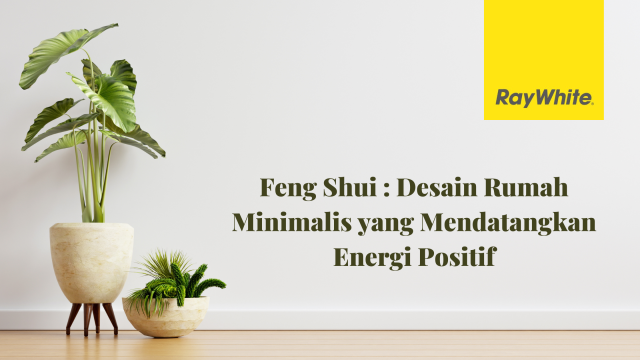 Feng Shui : Desain Rumah Minimalis yang Mendatangkan Energi Positif