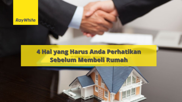 4 Hal yang Harus Anda Perhatikan Sebelum Membeli Rumah