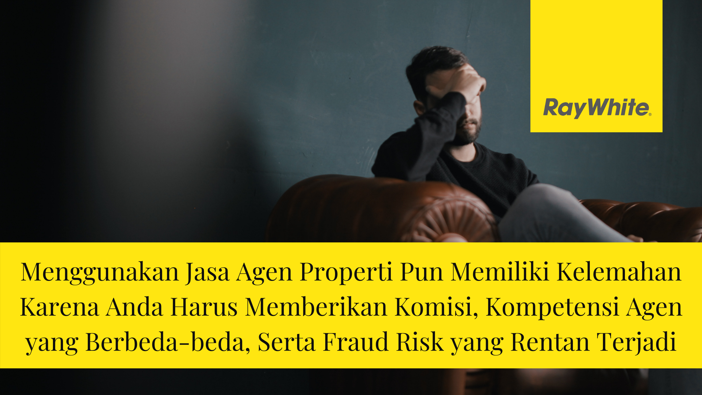 kelemahan-menggunakan-jasa-agen-properti